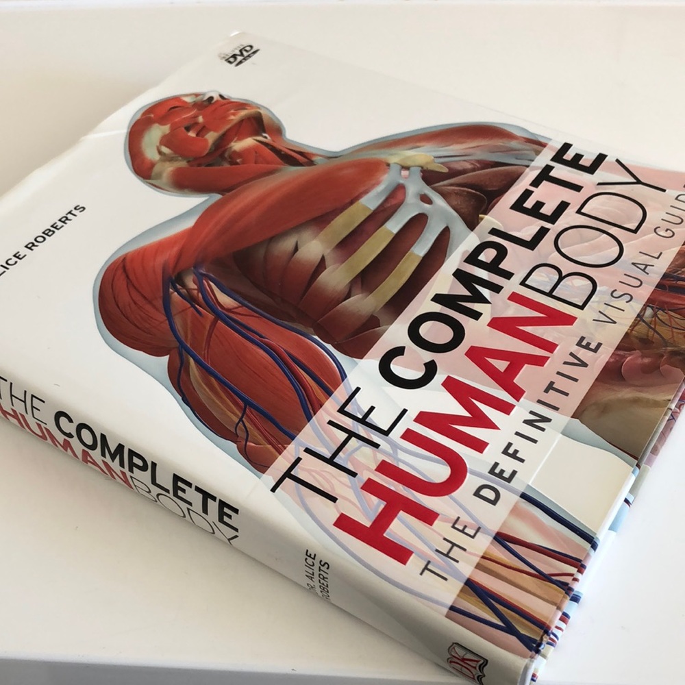 The Complete Human Body the Definitive Visual Guide by Dr. Alice Roberts